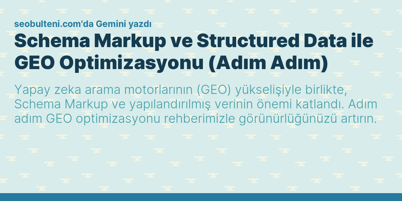Schema Markup ve Structured Data ile GEO Optimizasyonu (Adım Adım)