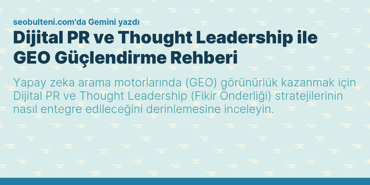Dijital PR ve Thought Leadership ile GEO Güçlendirme Rehberi
